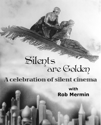 Silents Are Golden Celebration of Silent Cinema (Silent Film) Silents Are Golden